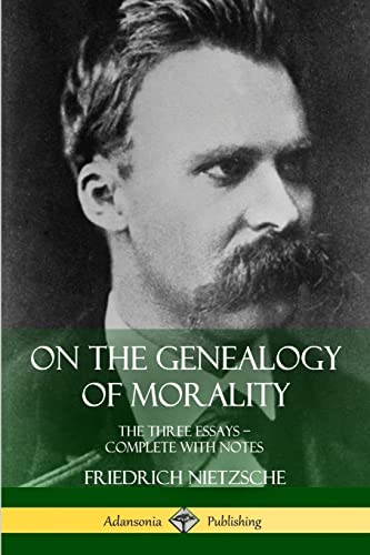 On the Genealogy of Morality: The Three Essays – Complete with Notes